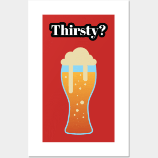 Thirsty? Beer Tee Shirt Posters and Art